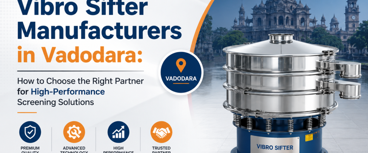 Vibro Sifter Manufacturers in Vadodara
