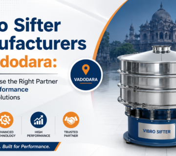 Vibro Sifter Manufacturers in Vadodara